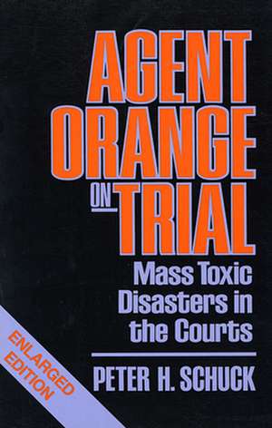 Agent Orange on Trial – Mass Toxic Disasters in The Courts Rev (Paper) de Ph Schuck