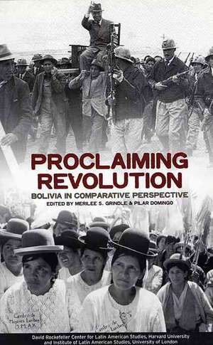 Proclaiming Revolution: Bolivia in Comparative Perspective de Merilee S. Grindle