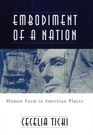 Embodient of a Nation – Human Form in American Places de Cecelia Tichi