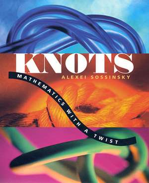 Knots – Mathematics with a Twist (OIP) de Alexei Sossinsky