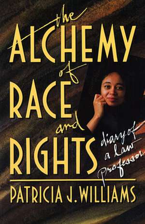 The Alchemy of Race and Rights de Patricia J. Williams