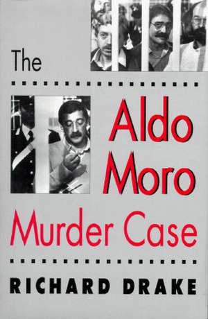 The Aldo Moro Murder Case de Richard Drake