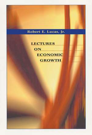 Lectures on Economic Growth de Robert E. Lucas