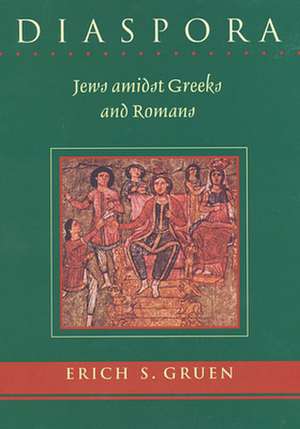 Diaspora – Jews Amidst Greeks and Romans de Erich S Gruen