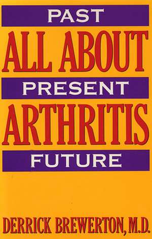 All About Arthritis – Past, Present, Future (Paper) de Derrick Brewerton