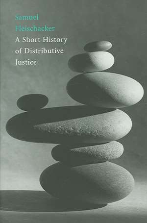 A Short History of Distributive Justice de Samuel Fleischacker