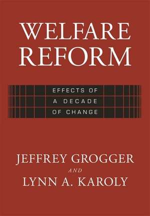 Welfare Reform – Effects of a Decade of Change (OISC) de Jeffrey T Grogger