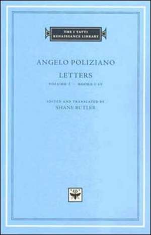 Letters, Volume 1 – Books I–IV de Angelo Poliziano