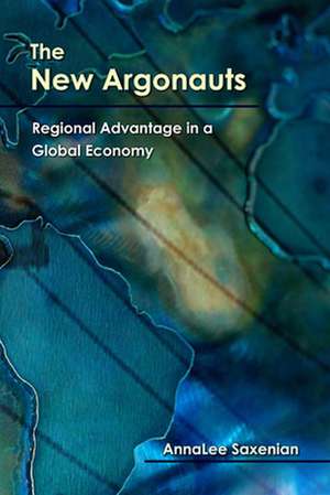 The New Argonauts – Regional Advantage in a Global Economy de Annalee Saxenian