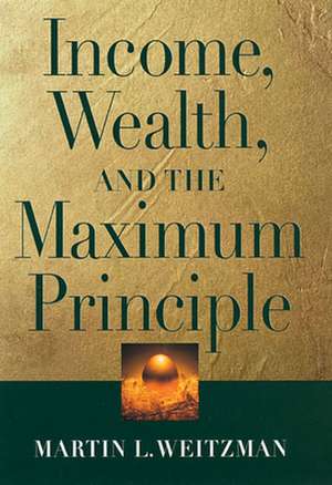 Income, Wealth and the Maximum Principle de Martin L Weitzman