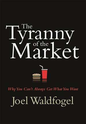 The Tyranny of the Market de Joel Waldfogel