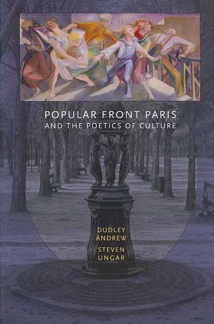 Popular Front Paris and the Poetics of Culture de Dudley Andrew