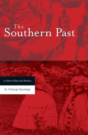 The Southern Past – A Clash of Race and Memory de W Fitzhugh Brundage