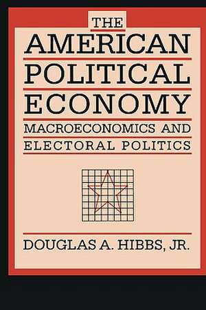 The American Political Economy – Macroeconomic and and Electoral Politics de Da Hibbs