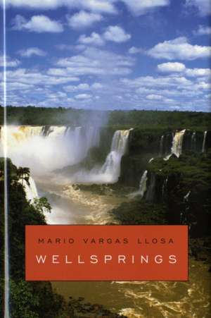 Wellsprings de Mario Vargas Llosa