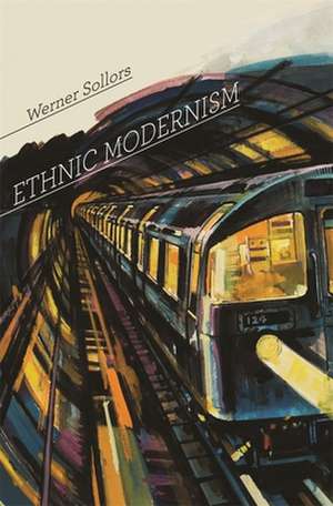 Ethnic Modernism de Werner Sollors