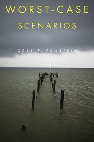 Worst–Case Scenarios de Cass R Sunstein