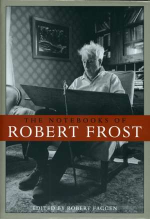 The Notebooks of Robert Frost de Robert Frost