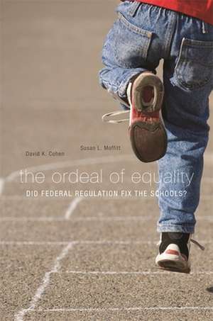 The Ordeal of Equality – Did Federal Regulation Fix the Schools? de David K. Cohen