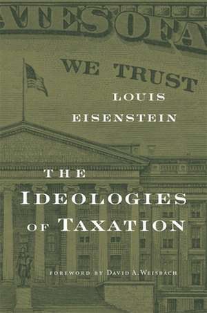 The Ideologies of Taxation de Louis Eisenstein