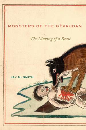 Monsters of the Gévaudan – The Making of a Beast de Jay M. Smith