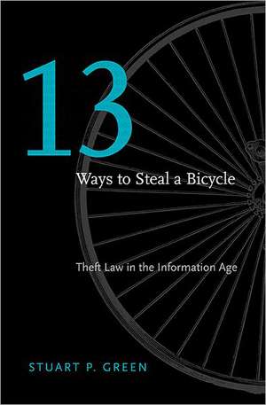 Thirteen Ways to Steal a Bicycle – Theft Law in the Information Age de Stuart P. Green