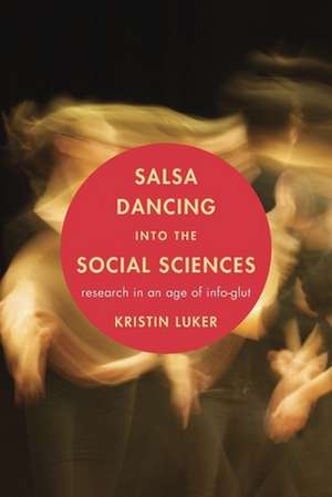 Salsa Dancing into the Social Sciences – Research in an Age of Info–glut de Kristin Luker