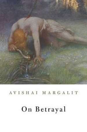 On Betrayal de Avishai Margalit