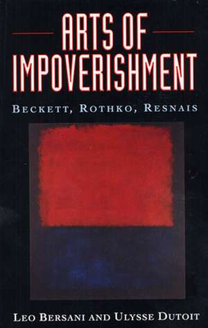 Arts of Impoverishment – Beckett, Rothko, Resnais (Paper) de Leo Bersani