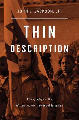 Thin Description – Ethnography and the African Hebrew Israelites of Jerusalem de John L. Jackson