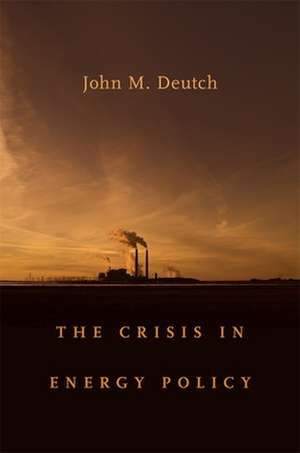 The Crisis in Energy Policy de John M. Deutch