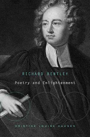 Richard Bentley – Poetry and Enlightenment de Kristine Louise Haugen