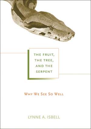 The Fruit, the Tree, and the Serpent – Why we See so Well de Lynne A. Isbell