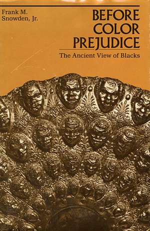 Before Color Prejudice – The Ancient View of Blacks (Paper) de Fm Snowden