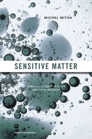 Sensitive Matter – Foams, Gels, Liquid Crystals, and other Miracles de Michel Mitov