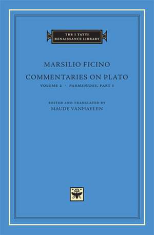 Commentaries on Plato, Volume 2: Parmenides, Part I de Marsilio Ficino