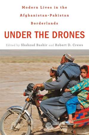 Under the Drones – Modern Lives in the Afghanistan–Pakistan Borderlands de Shahzad Bashir