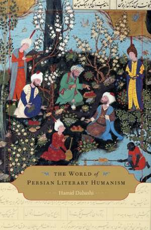 The World of Persian Literary Humanism de Hamid Dabashi