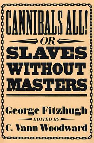 Cannibals All! or Slaves without Masters (Paper) de G Fitzhugh