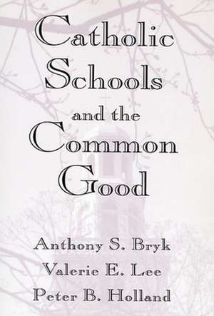 Catholic Schools & the Common Good (Paper) de Anthony S. Bryk