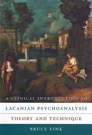 A Clinical Introduction to Lacanian Psychoanalysis – Theory & Technique de Bruce Fink