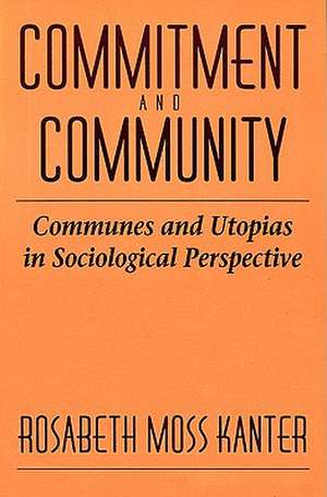 Commitment & Community – Communes & Utopias in Sociological Perspective (Paper) de Rm Kanter