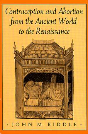 Contraception & Abortion from the Ancient World to the Renaissance de John Riddle