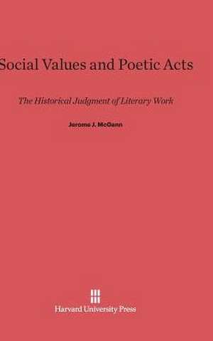 Social Values and Poetic Acts de Jerome J. Mcgann