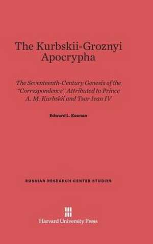 The Kurbskii-Groznyi Apocrypha de Edward L. Keenan