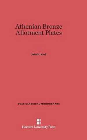 Athenian Bronze Allotment Plates de John H. Kroll