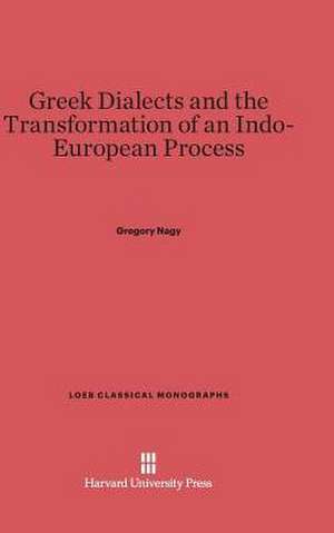 Greek Dialects and the Transformation of an Indo-European Process de Gregory Nagy