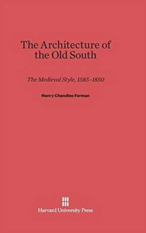 The Architecture of the Old South de Henry Chandlee Forman