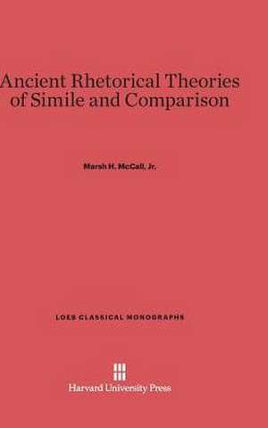 Ancient Rhetorical Theories of Simile and Comparison de Jr. Marsh H. McCall