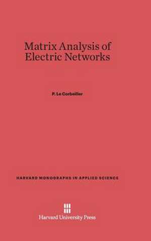 Matrix Analysis of Electric Networks de P. Le Corbeiller